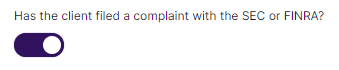 Has the client filed a complaint with the SEC or FINRA? slider